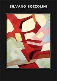 Silvano Bozzolini. Catalogo della mostra. Ediz. multilingue - copertina