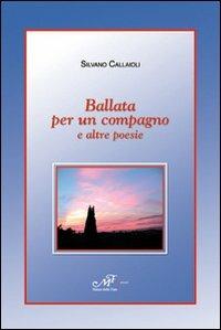 Ballata per un compagno e altre poesie - Silvano Callaioli - copertina