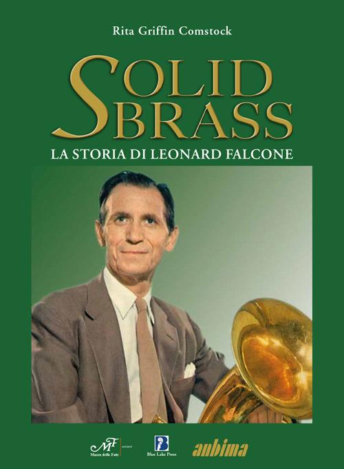 Solid Brass. La storia di Leonard Falcone - Rita Griffin Comstock - copertina