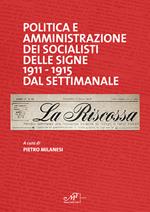 Politica e amministrazione dei socialisti delle Signe 1911-1915 dal settimanale La Riscossa