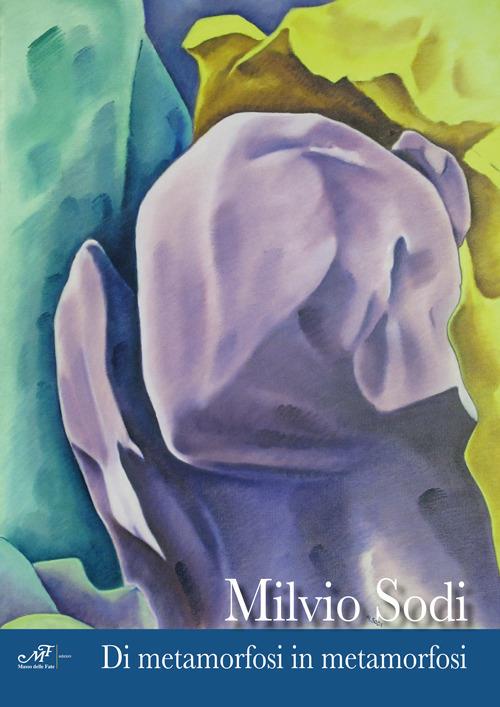 Di metamorfosi in metamorfosi. Ediz. illustrata - Milvio Sodi - copertina