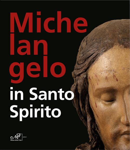 Michelangelo in Santo Spirito. Ediz. inglese - Albino Todeschini - copertina