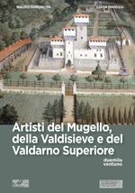 Artisti del Mugello, della Valdisieve e del Valdarno Superiore. Ediz. illustrata