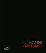 Giovanni Lastrucci 1959-2008. Ediz. illustrata