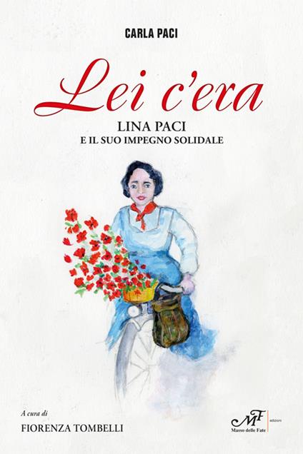 Lei c'era. Lina Paci e il suo impegno solidale - Carla Paci - copertina