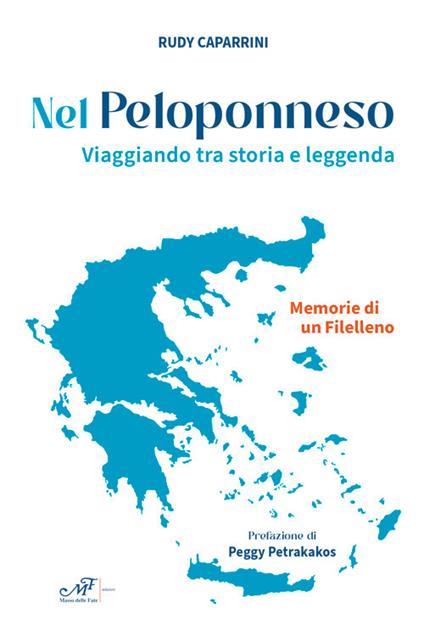 Nel Peloponneso. Viaggiando tra storia e leggenda. Memorie di un Filelleno - Rudy Caparrini - copertina
