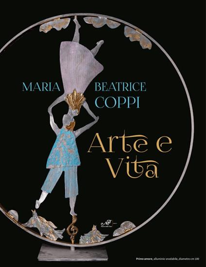 Maria Beatrice Coppi. Arte e vita. Ediz. illustrata - Maria Beatrice Coppi - copertina
