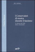 I Conservatori di musica durante il fascismo. La riforma del 1930: storia e documenti