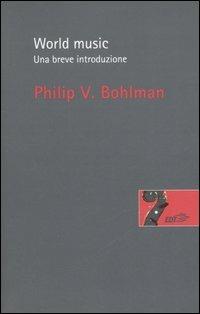 World music. Una breve introduzione - Philip Vilas Bohlman - copertina