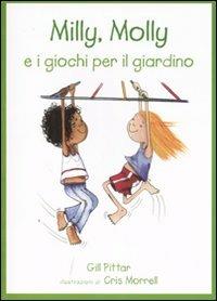 Milly, Molly e i giochi per il giardino - Gill Pittar,Cris Morrell - copertina