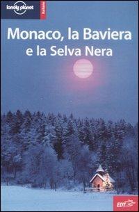 Monaco, la Baviera e la Selva Nera - Andrea Schulte-Peevers,Catherine Le Nevez,Kerry Walker - copertina