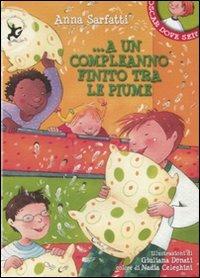 A un compleanno finito tra le piume. Ediz. illustrata - Anna Sarfatti - copertina