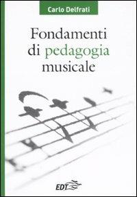Fondamenti di pedagogia musicale - Carlo Delfrati - copertina
