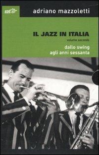 Il jazz in Italia. Vol. 2: Dallo swing agli anni Sessanta - Adriano Mazzoletti - copertina