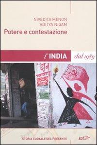 Potere e contestazione. L'India dal 1989 - Nivedita Menon,Aditya Nigam - copertina