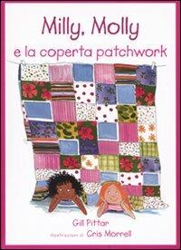 Milly, Molly e la coperta patchwork - Gill Pittar,Cris Morrell - copertina