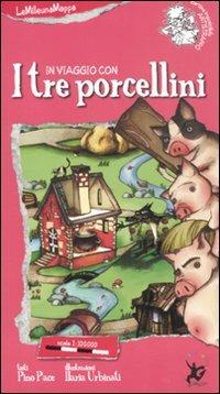 In viaggio con i tre porcellini. Ediz. illustrata - Pino Pace,Ilaria Urbinati - copertina