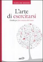 L' arte di esercitarsi. Guida per fare musica dal cuore