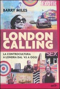London calling. La controcultura a Londra dal '45 a oggi - Barry Miles - copertina