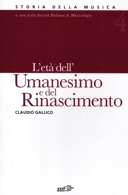 Storia della musica. Vol. 4: L'età dell'Umanesimo e del Rinascimento. - Claudio Gallico - copertina