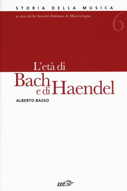 Storia della musica. Vol. 6: L' età di Bach e Haendel - Alberto Basso - copertina
