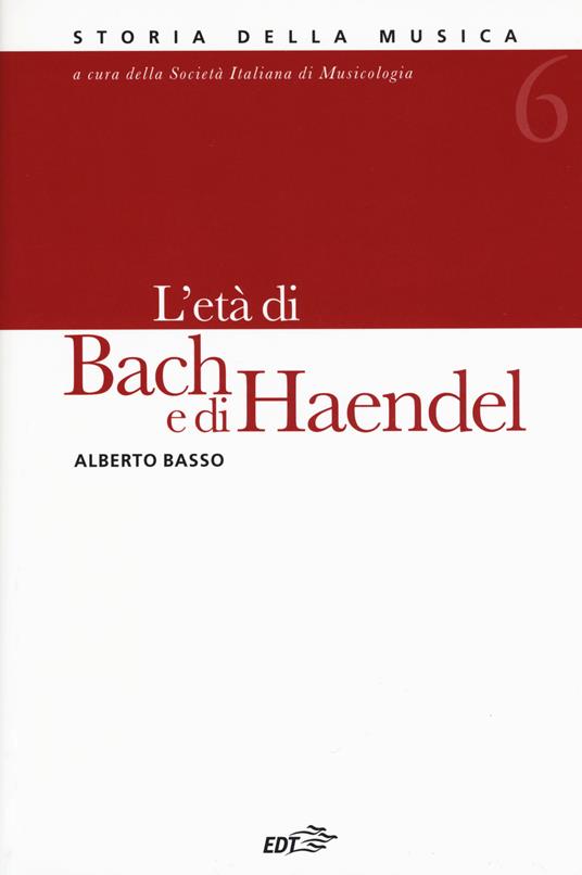Storia della musica. Vol. 6: L' età di Bach e Haendel - Alberto Basso - copertina