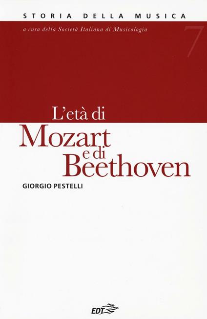 Storia della musica. Vol. 7: L'età di Mozart e di Beethoven. - Giorgio Pestelli - copertina