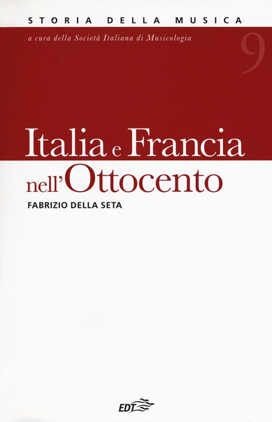 Italia e Francia nell'Ottocento. Vol. 9 - Fabrizio Della Seta - copertina