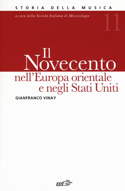 Storia della musica. Vol. 11: Novecento nell'Europa orientale e Stati Uniti, Il. - Gianfranco Vinay - copertina