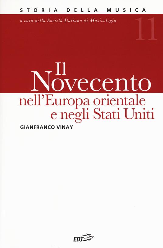 Storia della musica. Vol. 11: Novecento nell'Europa orientale e Stati Uniti, Il. - Gianfranco Vinay - copertina