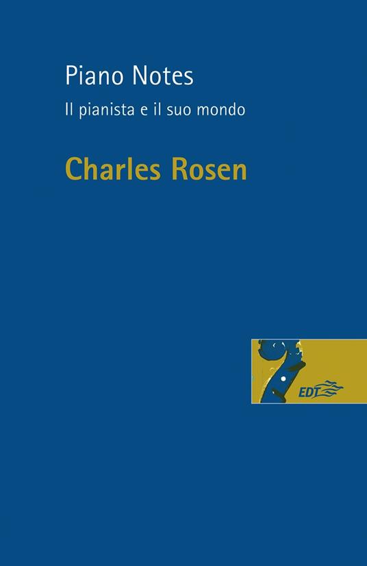 Piano notes. Il pianista e il suo mondo - Charles Rosen,S. Marchesi - ebook