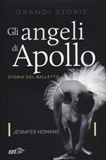 Gli angeli di Apollo. Storia del balletto