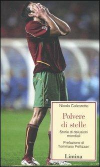 Polvere di stelle. Storie di delusioni mondiali - Nicola Calzaretta - copertina
