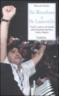 Da Maradona a De Laurentiis. Trionfi, crack e rinascita della Società Sportiva Calcio Napoli - Manuel Parlato - copertina