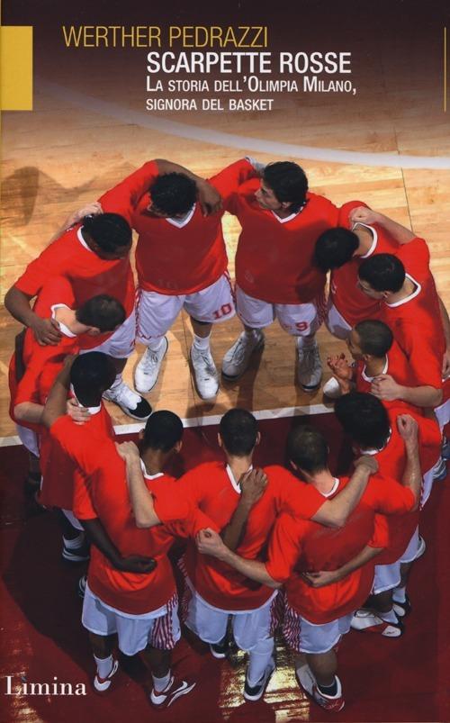 Scarpette rosse. La storia dell'Olimpia Milano, signora del basket - Werther Pedrazzi - copertina