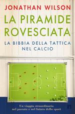 La piramide rovesciata. La bibbia della tattica nel calcio
