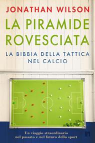 La piramide rovesciata. La bibbia della tattica nel calcio