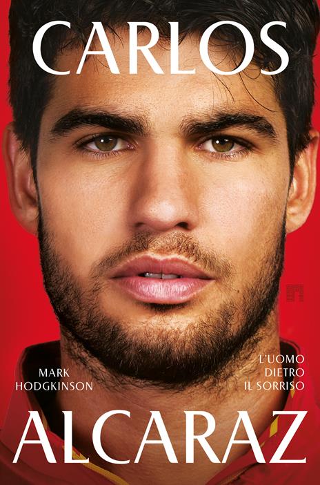 Carlos Alcaraz. L'uomo dietro il sorriso - Mark Hodgkinson - copertina