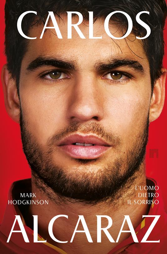Carlos Alcaraz. L'uomo dietro il sorriso - Mark Hodgkinson - copertina