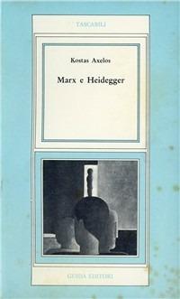 Marx e Heiddeger - Kostas Axelos - copertina