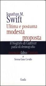 Jonathan Swift. Ultima e postuma modesta proposta. Il biografo di Gulliver parla di demografia