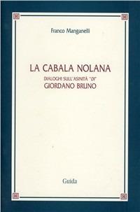 La cabala nolana. Dialoghi sull'asinità «di» Giordano Bruno - Franco Manganelli - copertina