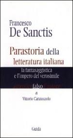 Francesco De Santis. Parastoria della letteratura italiana. La fantasaggistica e l'impero del verosimile