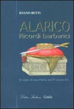 Alarico. Ricordi barbarici