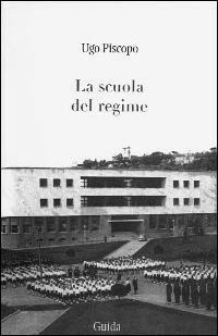 La scuola del regime - Ugo Piscopo - copertina