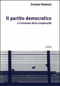 Il Partito Democratico e l'orizzonte della complessità - Ernesto Paolozzi - copertina