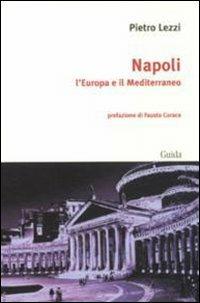 Napoli. L'Europa e il Mediterraneo - Pietro Lezzi - copertina