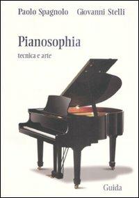 Pianosophia tecnica e arte - Paolo Spagnolo,Giovanni Stelli - copertina