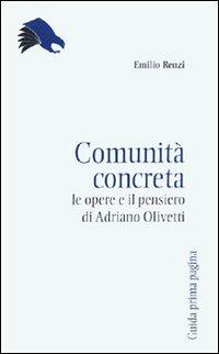 Comunità concreta. Le opere e il pensiero di Adriano Olivetti - Emilio Renzi - copertina