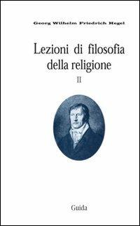 Lezioni di filosofia della religione. Vol. 2: La religione determinata. - Friedrich Hegel - copertina